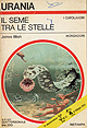 James Blish - il seme tra le stelle Urania-1970
